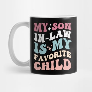 My son in-law is my favorite child Mug